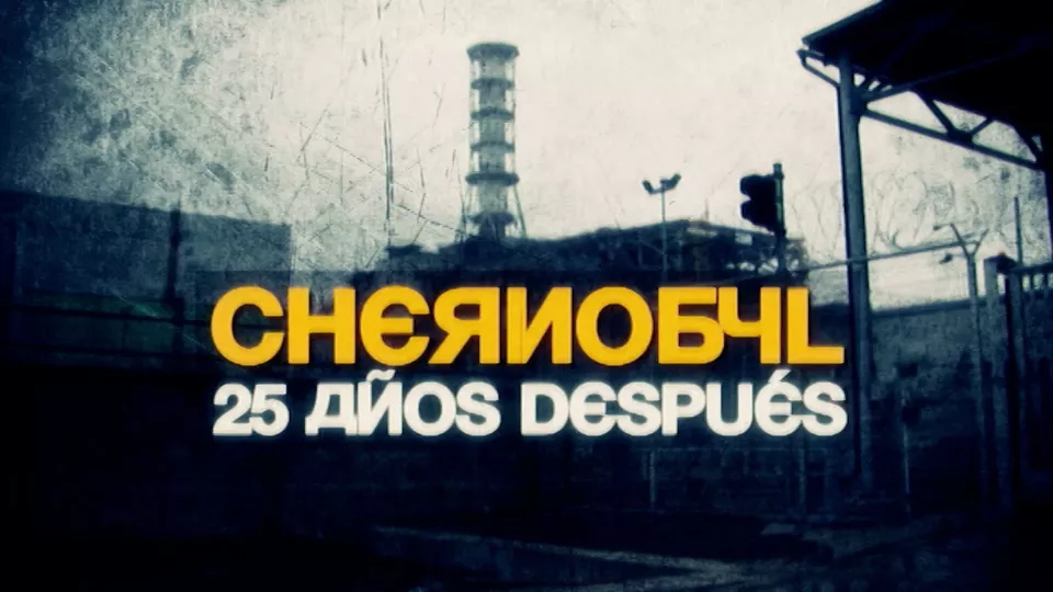 Central nuclear de Chernóbil con el título Chernóbil 25 años después.